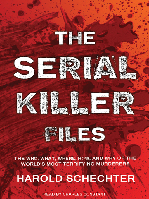 Title details for The Serial Killer Files by Harold Schechter - Available